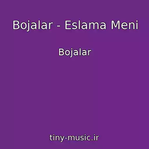کاور آهنگ Bojalar - Eslama Meni از Bojalar