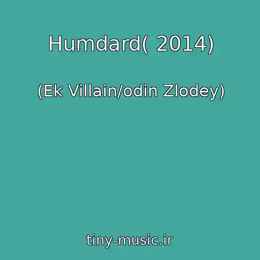 کاور آهنگ Humdard( 2014) از (Ek Villain/odin Zlodey)