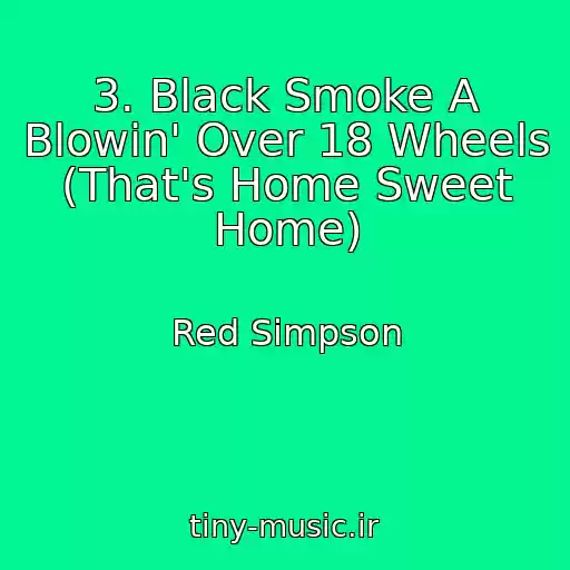 کاور آهنگ 3. Black Smoke A Blowin' Over 18 Wheels (That's Home Sweet Home) از Red Simpson