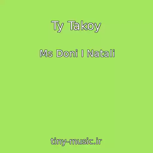 کاور آهنگ Ty Takoy از Ms Doni I Natali