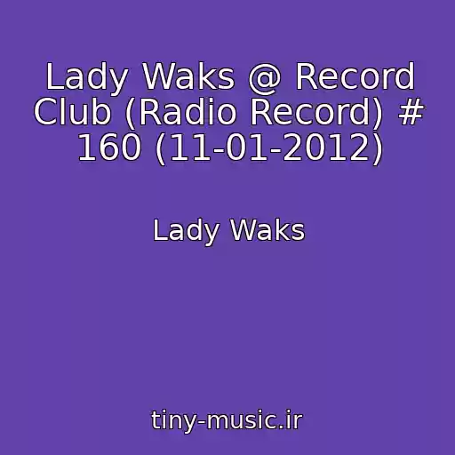 کاور آهنگ Lady Waks @ Record Club (Radio Record) # 160 (11-01-2012) از Lady Waks