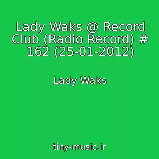 کاور آهنگ Lady Waks @ Record Club (Radio Record) # 162 (25-01-2012) از Lady Waks
