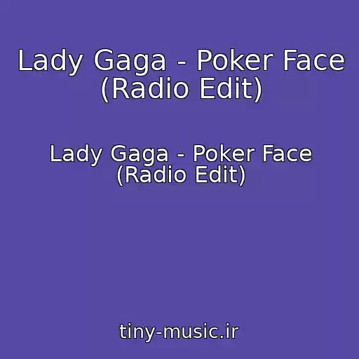 کاور آهنگ Lady Gaga - Poker Face (Radio Edit) از Lady Gaga - Poker Face (Radio Edit)