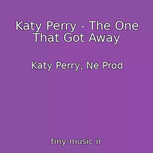 کاور آهنگ Katy Perry - The One That Got Away از Katy Perry, Ne Prod