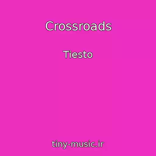 کاور آهنگ Crossroads از Tiesto