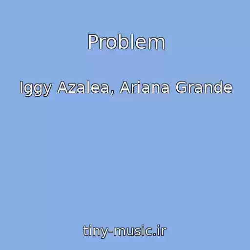 کاور آهنگ Problem از Iggy Azalea, Ariana Grande