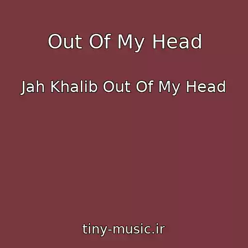 کاور آهنگ Out Of My Head از Jah Khalib Out Of My Head