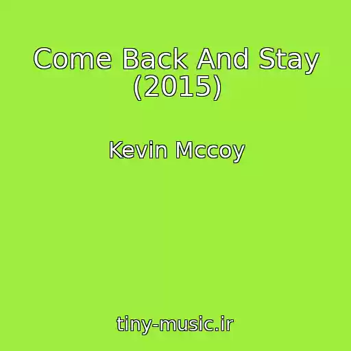 کاور آهنگ Come Back And Stay (2015) از Kevin Mccoy