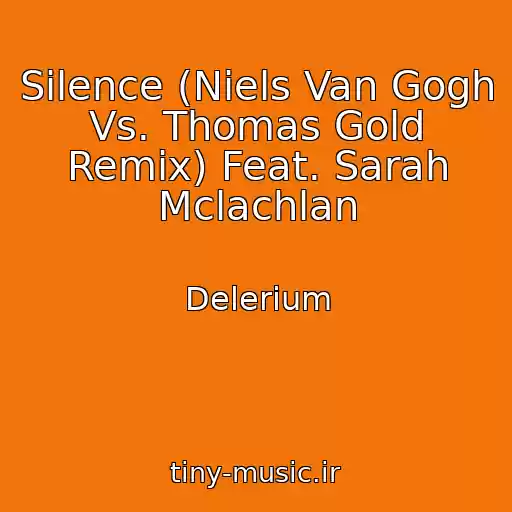 کاور آهنگ Silence (Niels Van Gogh Vs. Thomas Gold Remix) Feat. Sarah Mclachlan از Delerium