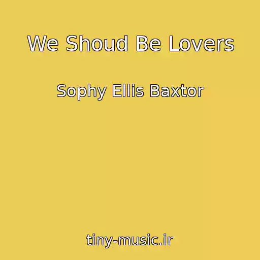 کاور آهنگ We Shoud Be Lovers از Sophy Ellis Baxtor