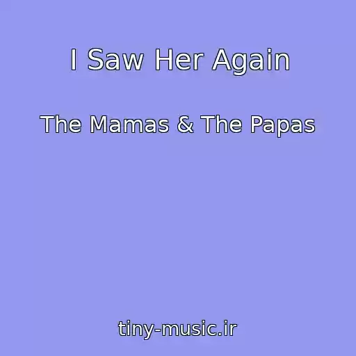 کاور آهنگ I Saw Her Again از The Mamas & The Papas