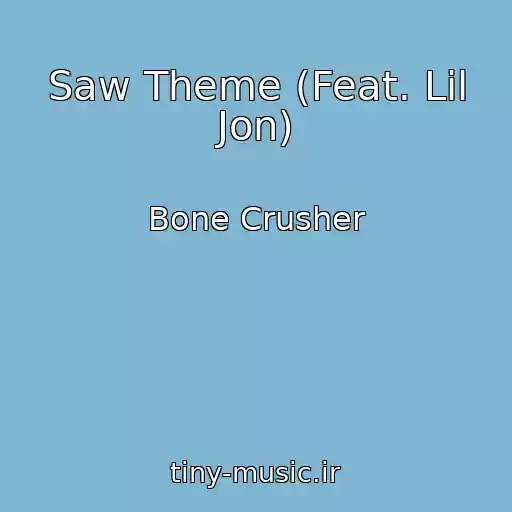 کاور آهنگ Saw Theme (Feat. Lil Jon) از Bone Crusher