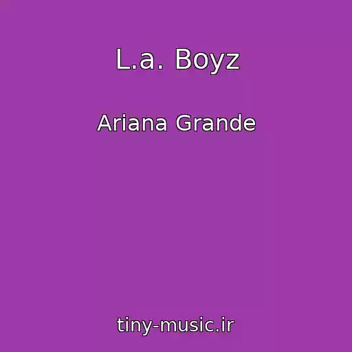 کاور آهنگ L.a. Boyz از Ariana Grande