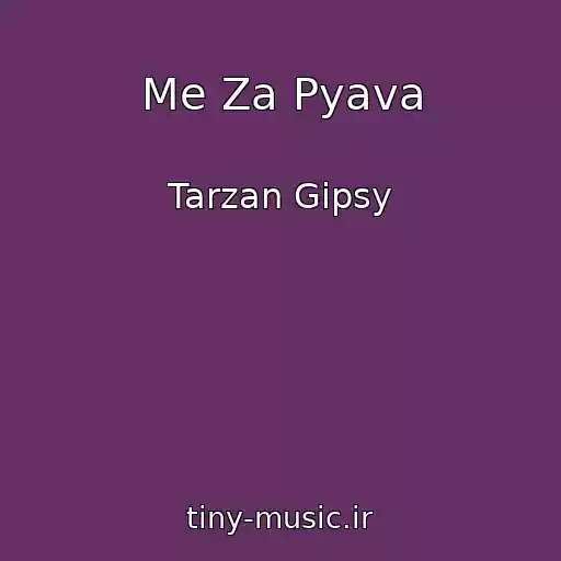 کاور آهنگ Me Za Pyava از Tarzan Gipsy