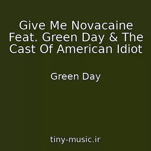 کاور آهنگ Give Me Novacaine Feat. Green Day & The Cast Of American Idiot از Green Day