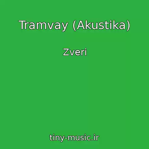 کاور آهنگ Tramvay (Akustika) از Zveri