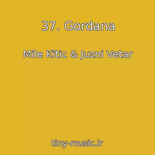 کاور آهنگ 37. Gordana از Mile Kitic & Juzni Vetar