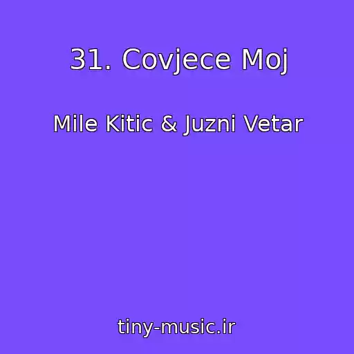 کاور آهنگ 31. Covjece Moj از Mile Kitic & Juzni Vetar