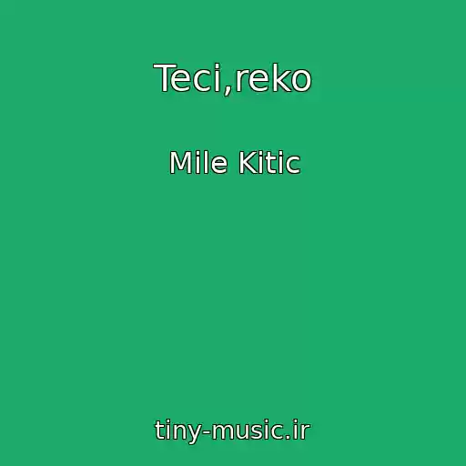 کاور آهنگ Teci,reko از Mile Kitic