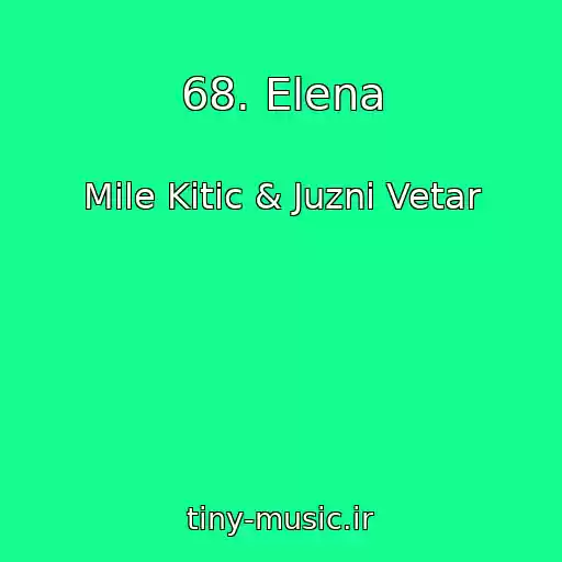 کاور آهنگ 68. Elena از Mile Kitic & Juzni Vetar