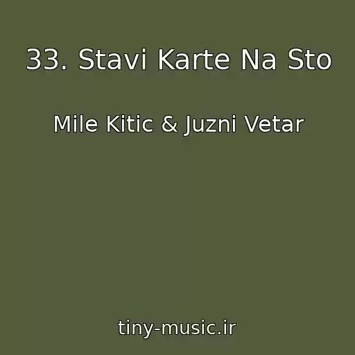 کاور آهنگ 33. Stavi Karte Na Sto از Mile Kitic & Juzni Vetar