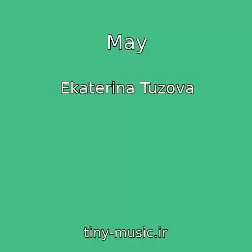 کاور آهنگ May از Ekaterina Tuzova
