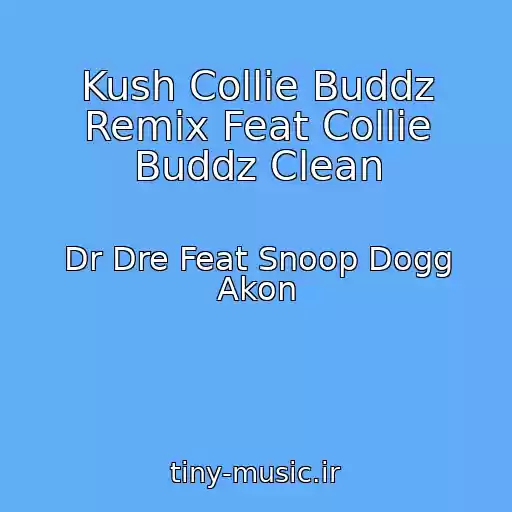 کاور آهنگ Kush Collie Buddz Remix Feat Collie Buddz Clean از Dr Dre Feat Snoop Dogg Akon