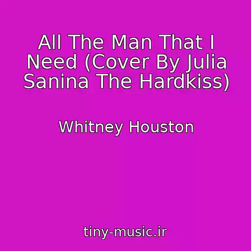 کاور آهنگ All The Man That I Need (Cover By Julia Sanina The Hardkiss) از Whitney Houston
