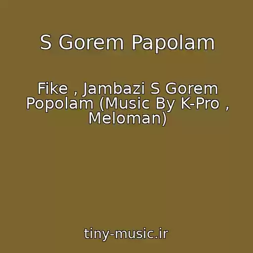 کاور آهنگ S Gorem Papolam از Fike , Jambazi S Gorem Popolam (Music By K-Pro , Meloman)