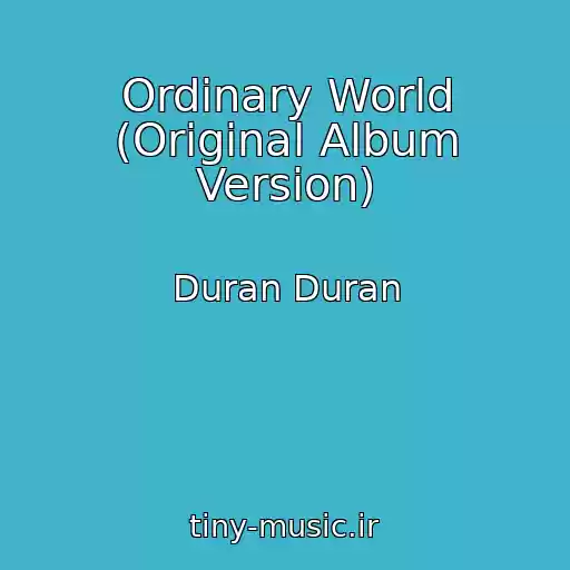 کاور آهنگ Ordinary World (Original Album Version) از Duran Duran