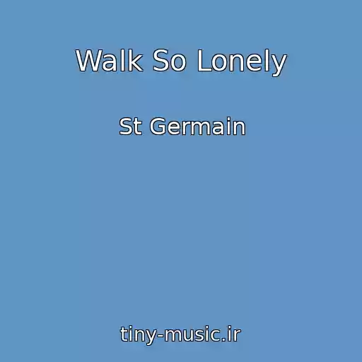 کاور آهنگ Walk So Lonely از St Germain