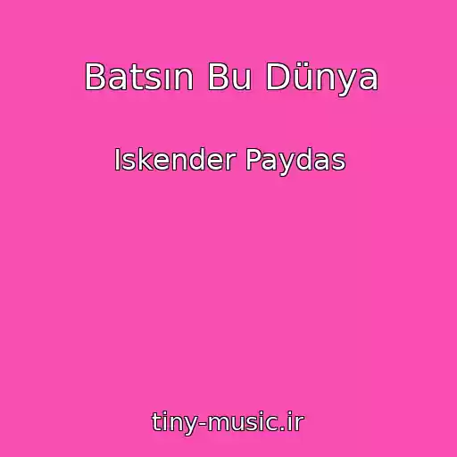 کاور آهنگ Batsın Bu Dünya از Iskender Paydas