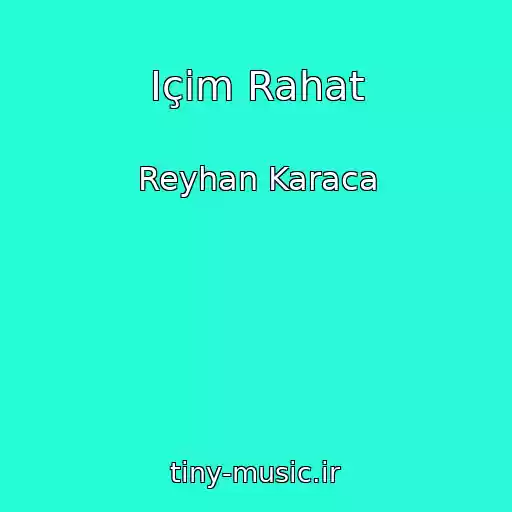 کاور آهنگ Içim Rahat از Reyhan Karaca