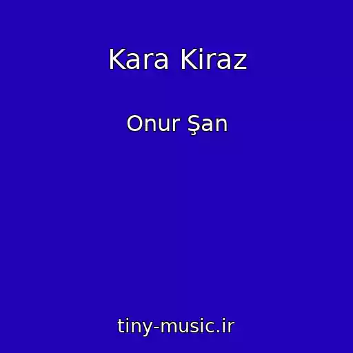 کاور آهنگ Kara Kiraz از Onur Şan