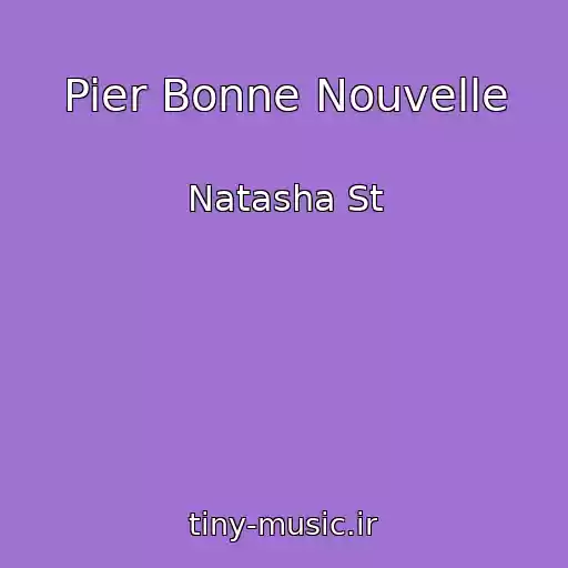 کاور آهنگ Pier Bonne Nouvelle از Natasha St
