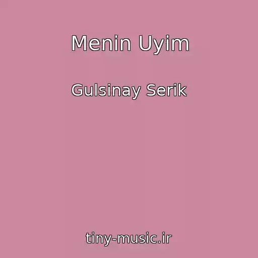 کاور آهنگ Menin Uyim از Gulsinay Serik