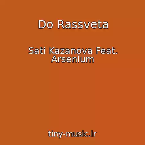 کاور آهنگ Do Rassveta از Sati Kazanova Feat. Arsenium