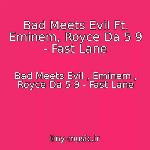 کاور آهنگ Bad Meets Evil Ft. Eminem, Royce Da 5 9 - Fast Lane از Bad Meets Evil , Eminem , Royce Da 5 9 - Fast Lane