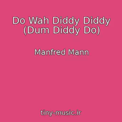 کاور آهنگ Do Wah Diddy Diddy (Dum Diddy Do) از Manfred Mann