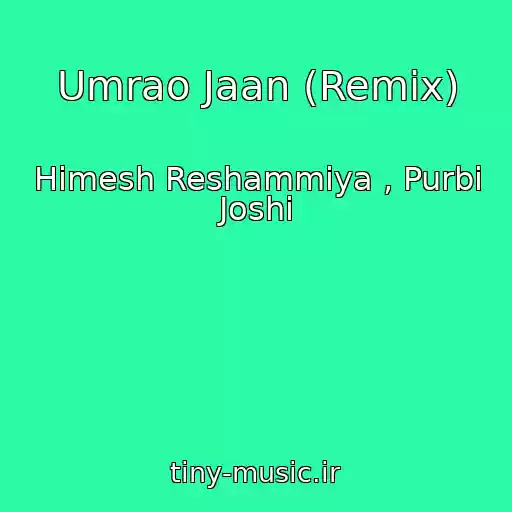 کاور آهنگ Umrao Jaan (Remix) از Himesh Reshammiya , Purbi Joshi