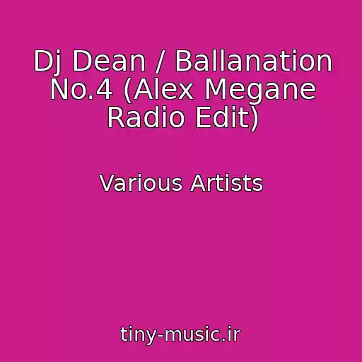 کاور آهنگ Dj Dean / Ballanation No.4 (Alex Megane Radio Edit) از Various Artists