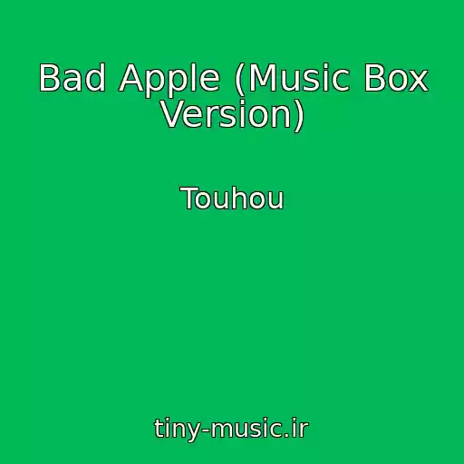 کاور آهنگ Bad Apple (Music Box Version) از Touhou