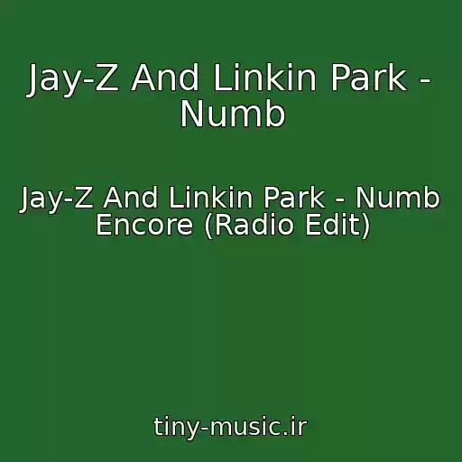 کاور آهنگ Jay-Z And Linkin Park - Numb از Jay-Z And Linkin Park - Numb Encore (Radio Edit)