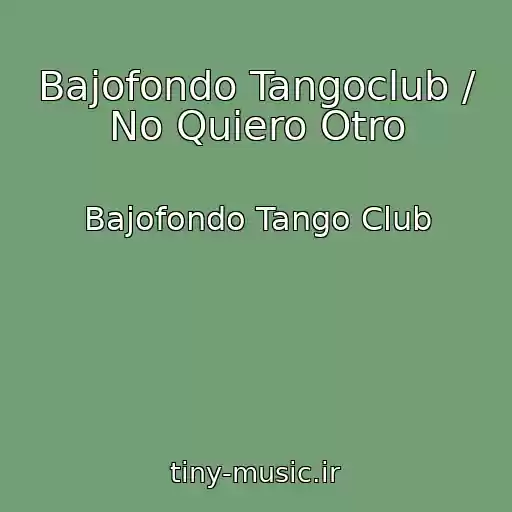کاور آهنگ Bajofondo Tangoclub / No Quiero Otro از Bajofondo Tango Club