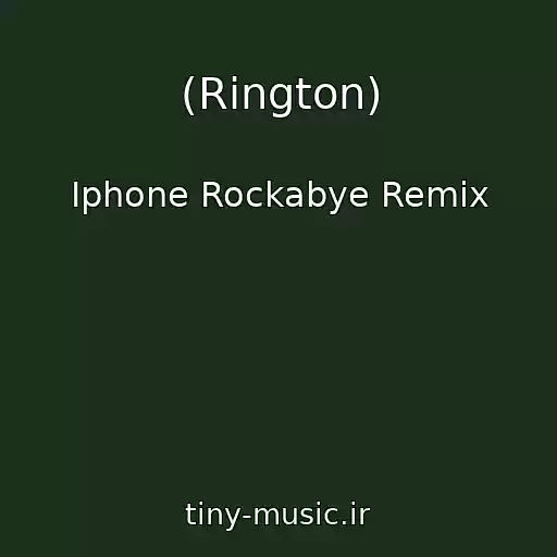 کاور آهنگ (Rington) از Iphone Rockabye Remix