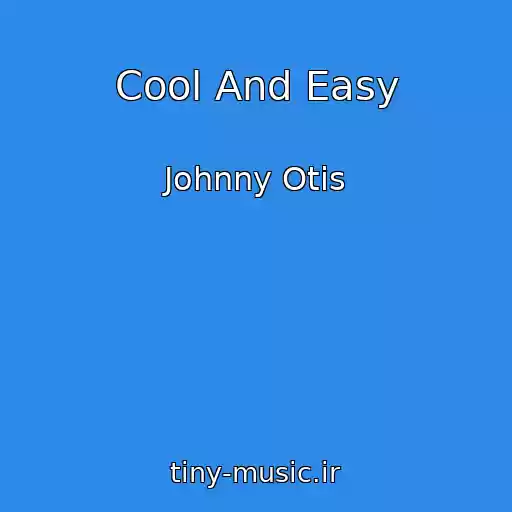 کاور آهنگ Cool And Easy از Johnny Otis