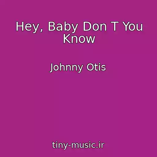 کاور آهنگ Hey, Baby Don T You Know از Johnny Otis