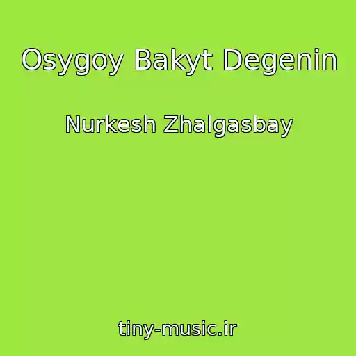 کاور آهنگ Osygoy Bakyt Degenin از Nurkesh Zhalgasbay