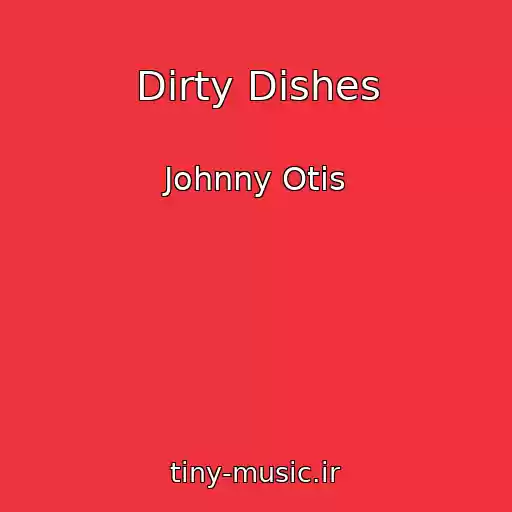 کاور آهنگ Dirty Dishes از Johnny Otis