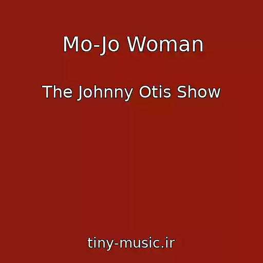 کاور آهنگ Mo-Jo Woman از The Johnny Otis Show